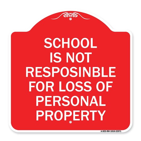 Signmission School Is Not Responsible for Loss of Personal Property, Red & White Alum Sign, 18" H, RW-1818-22971 A-DES-RW-1818-22971